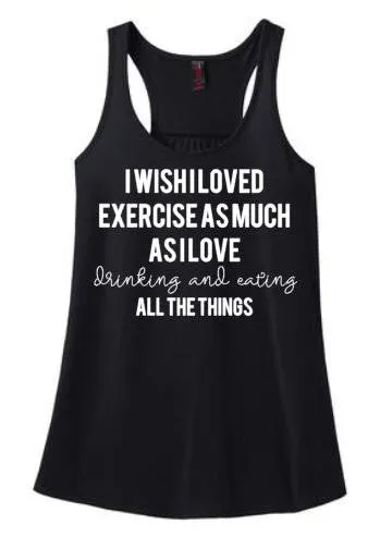 I Wish I Loved Exercise Tank or Tee
