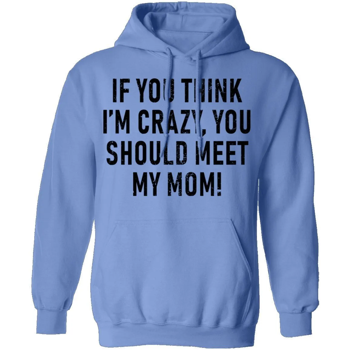 If You Think I'm Crazy You Should Meet My Mom T-Shirt