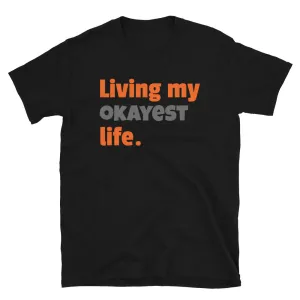 Living My Okayest Life Funny T-Shirt
