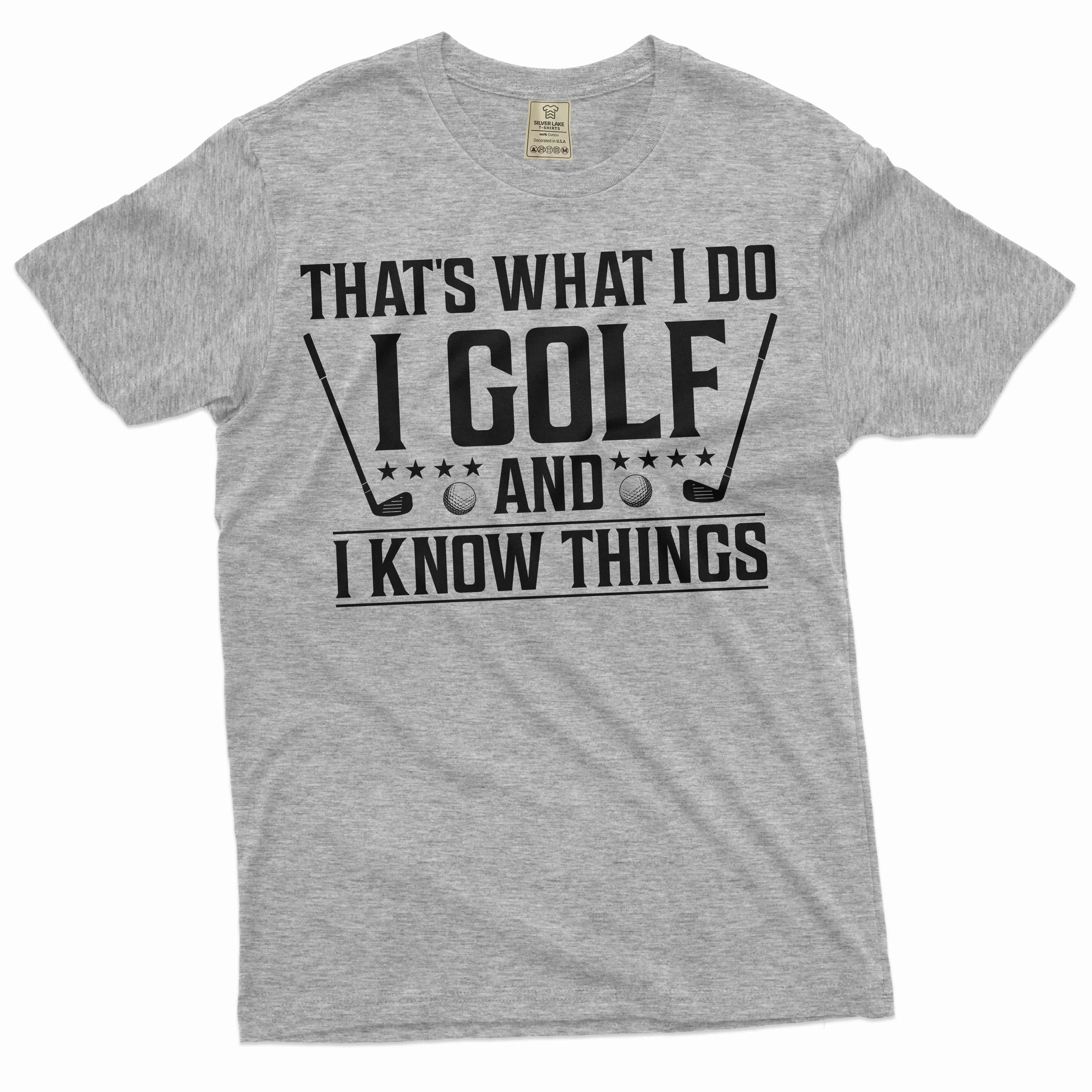 Men's funny golfing T-shirt Golf player sports hobby Father's day Tee golf and know things tee
