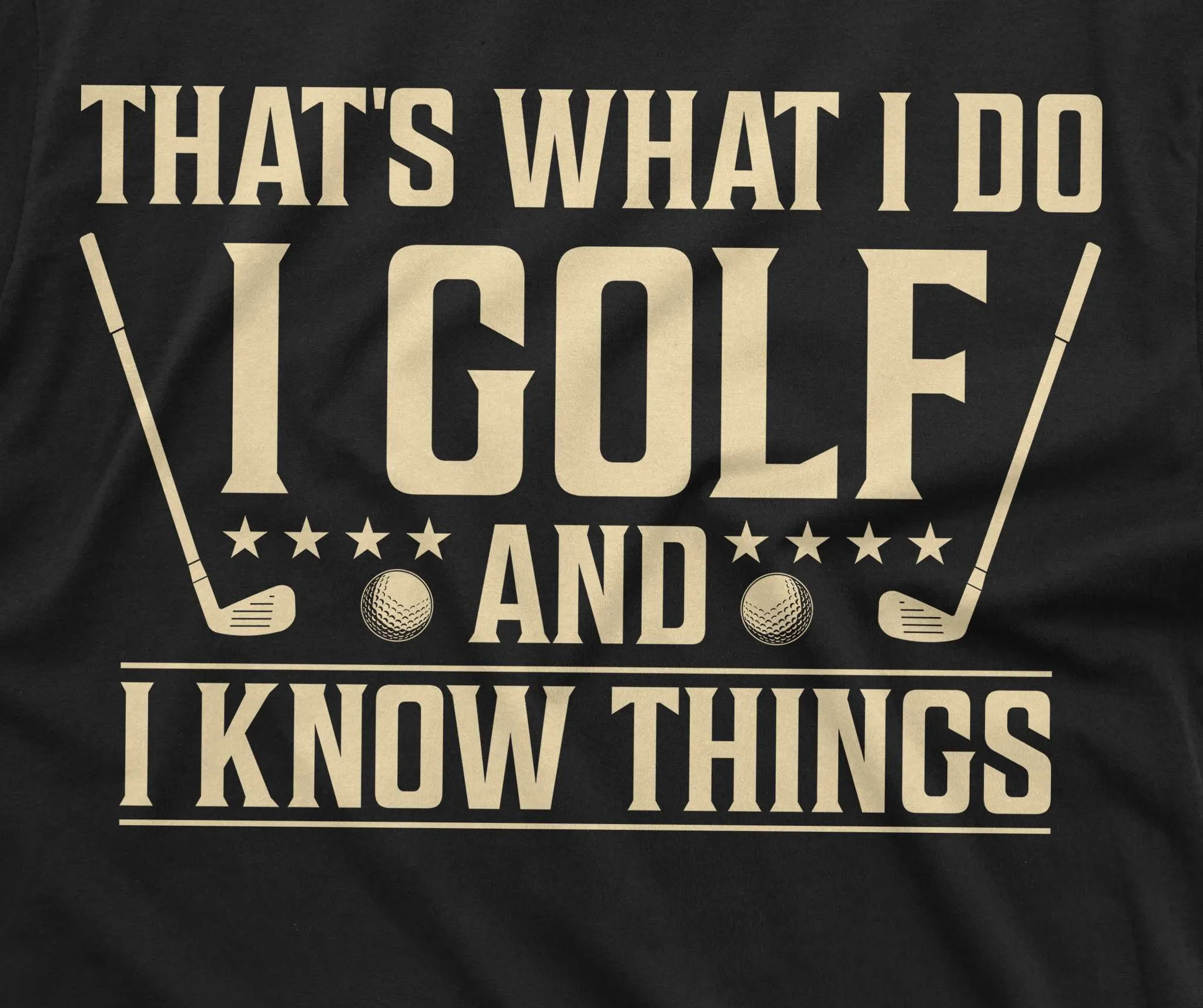 Men's funny golfing T-shirt Golf player sports hobby Father's day Tee golf and know things tee