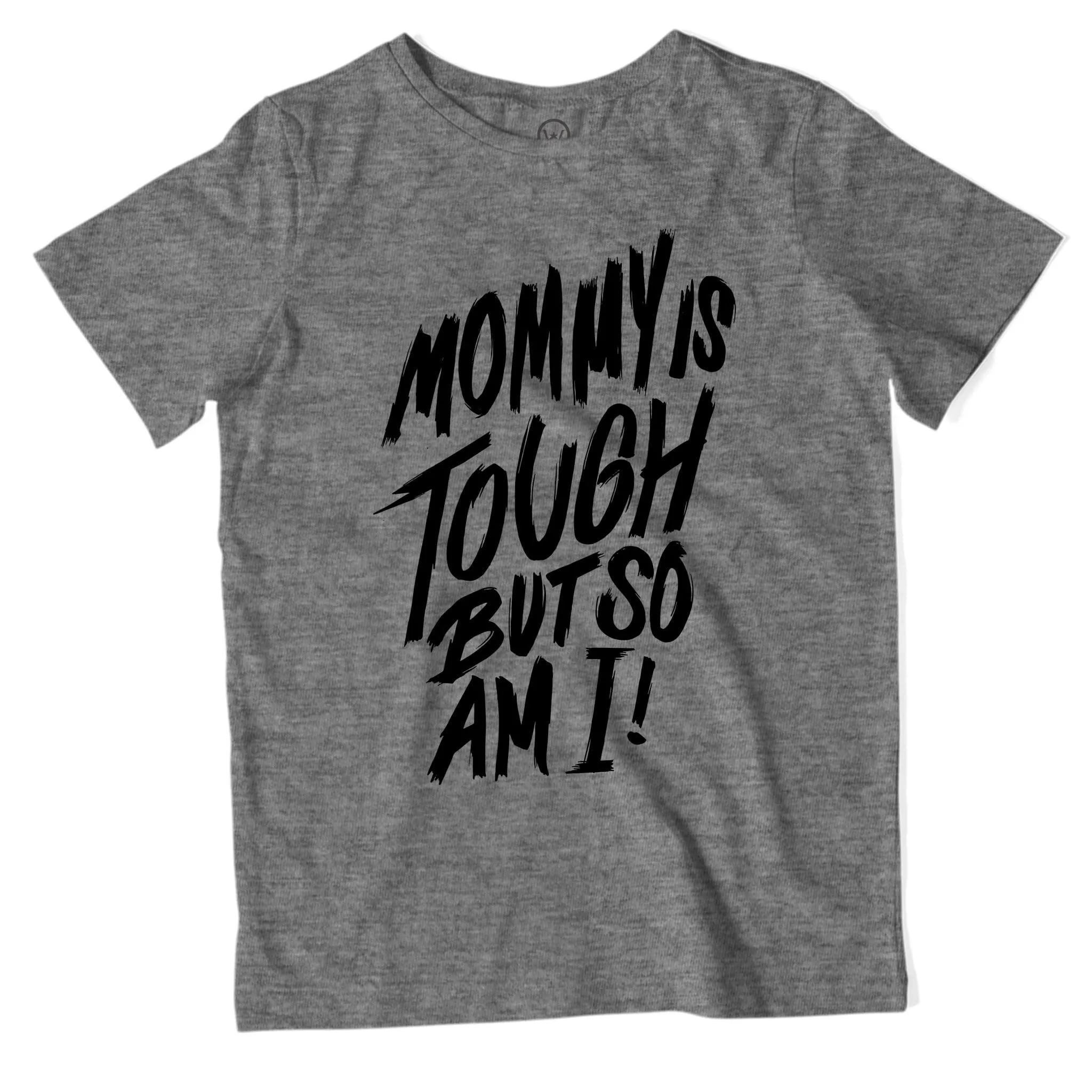 Mommy Is Tough But So Am I Unisex Tee