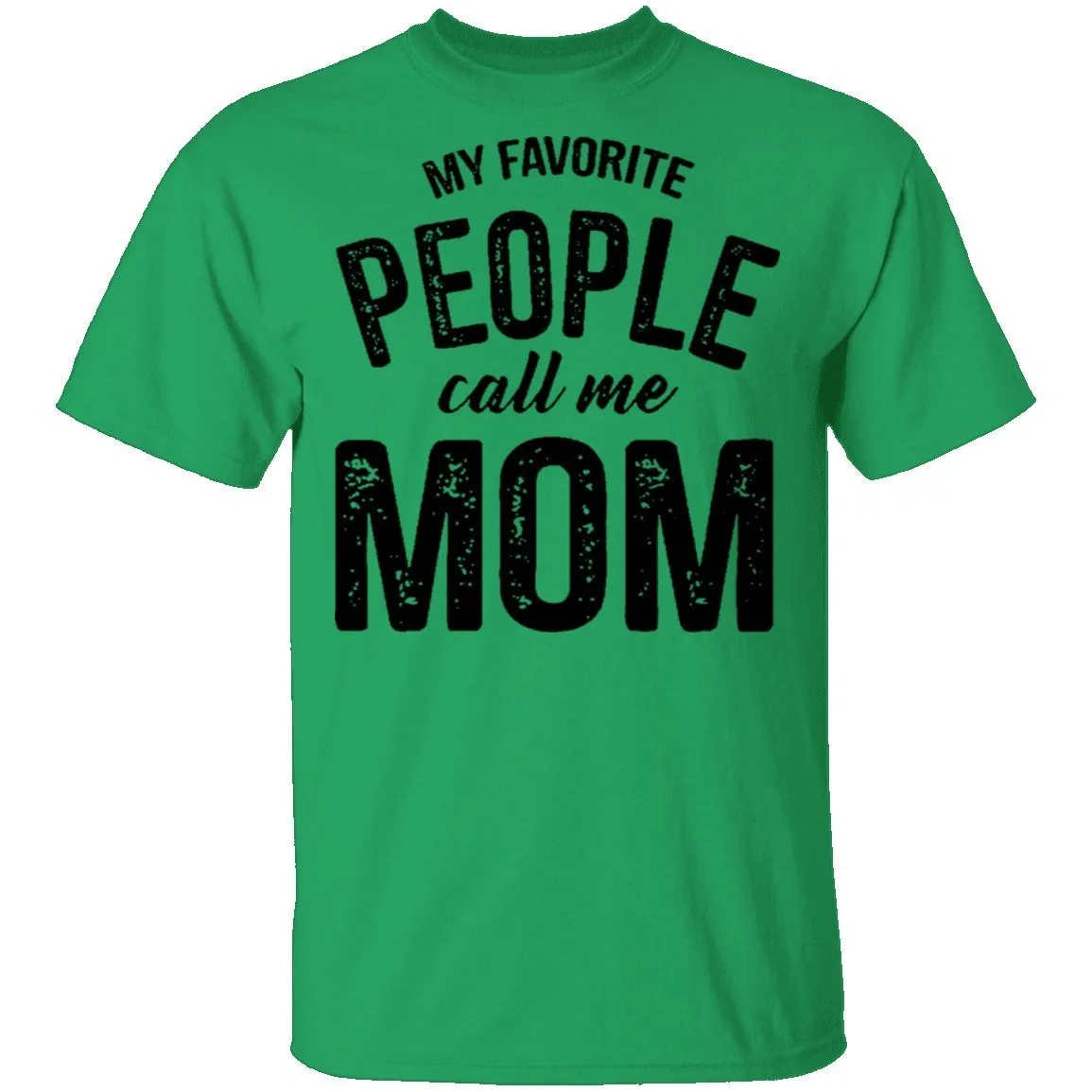 My Favorite People Call Me Mom T-Shirt