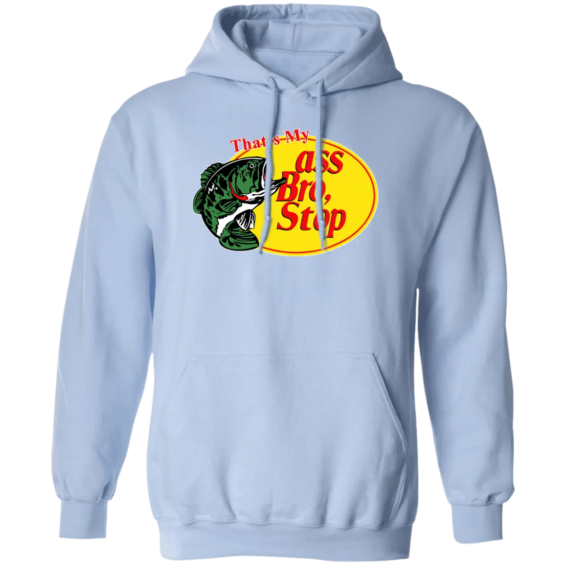 "That's My Ass Bro" Hoodie