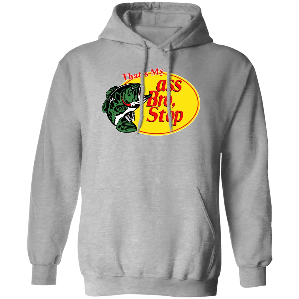 "That's My Ass Bro" Hoodie