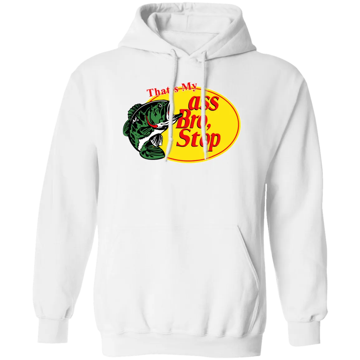 "That's My Ass Bro" Hoodie