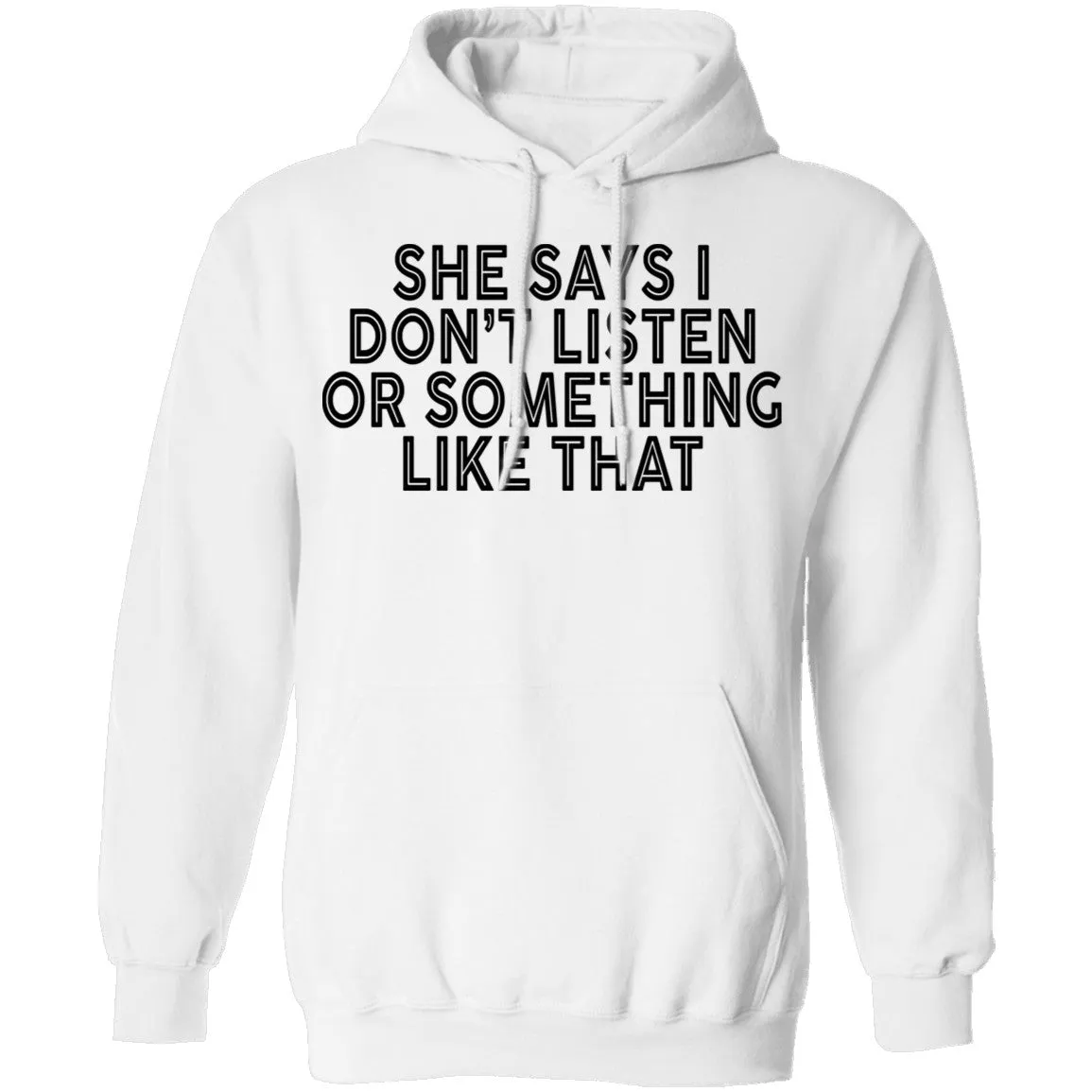 She Says I Don't Listen Or Something Like That T-Shirt