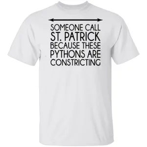 Someone Call St. Patrick Because These Pythons Are Constricting T-Shirt