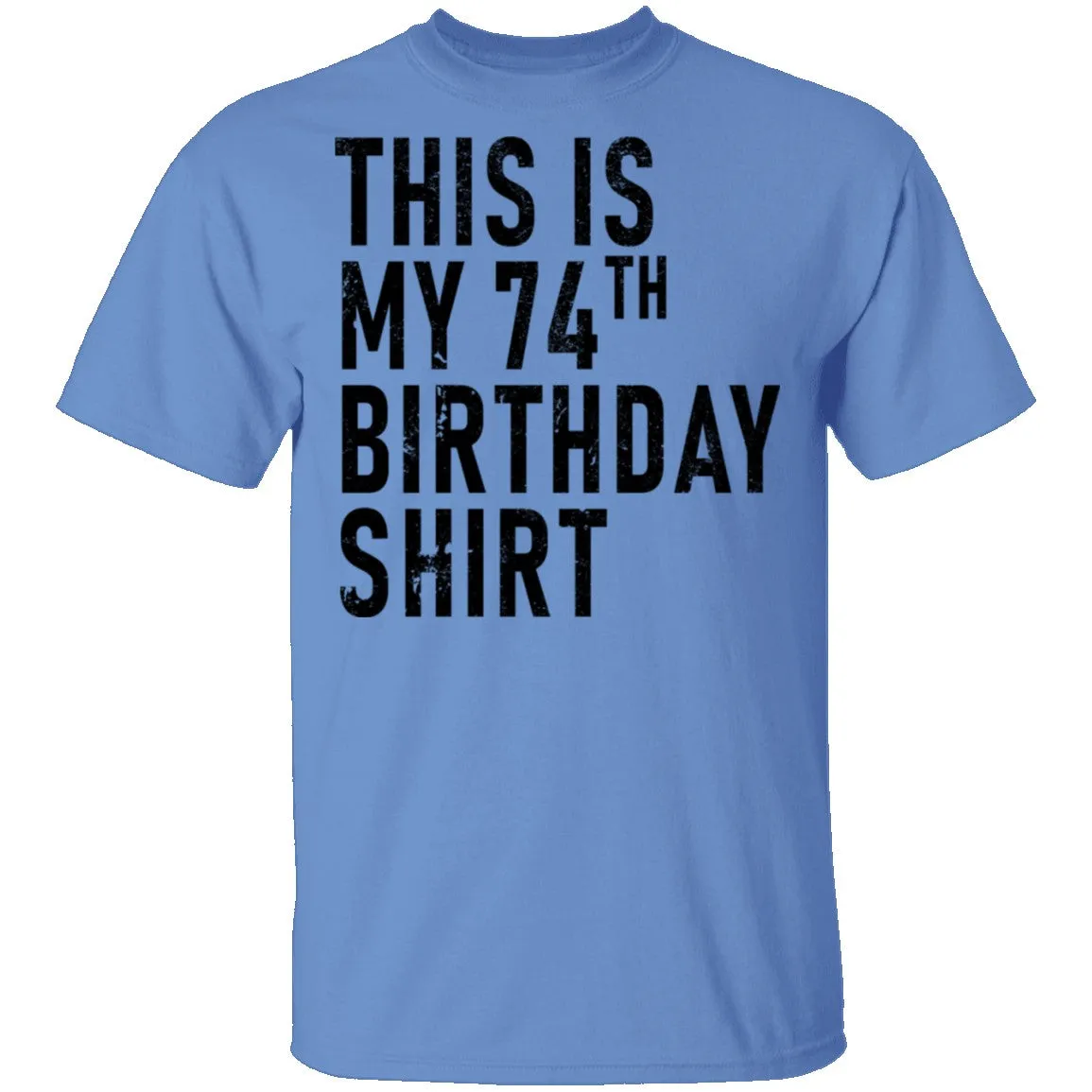 This Is My 74th Birthday Shirt T-Shirt