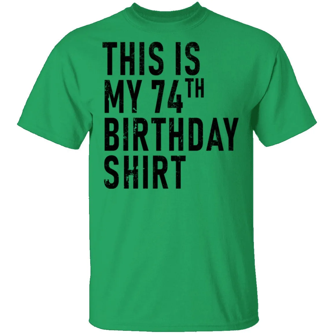 This Is My 74th Birthday Shirt T-Shirt