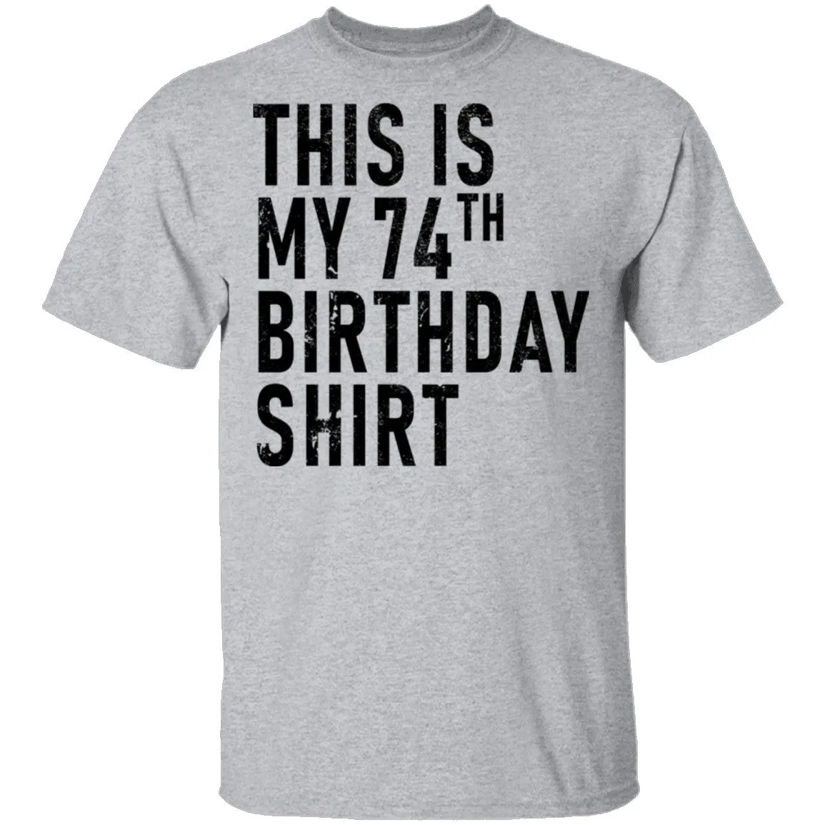 This Is My 74th Birthday Shirt T-Shirt