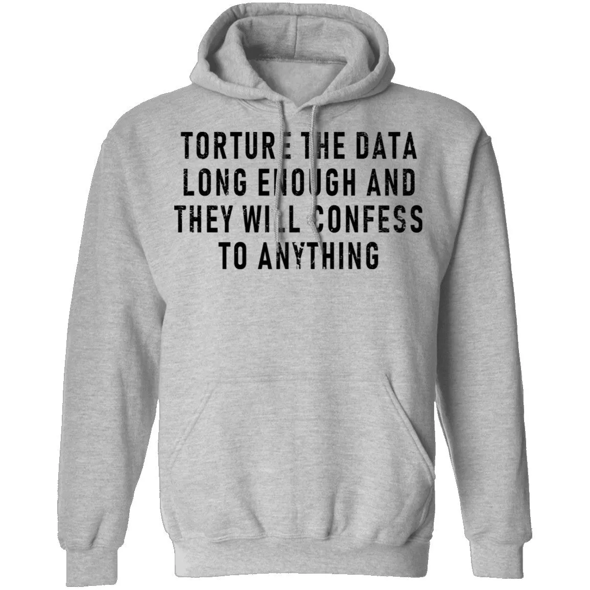 Torture The Data Long Enough And They Will Confess To Anything T-Shirt