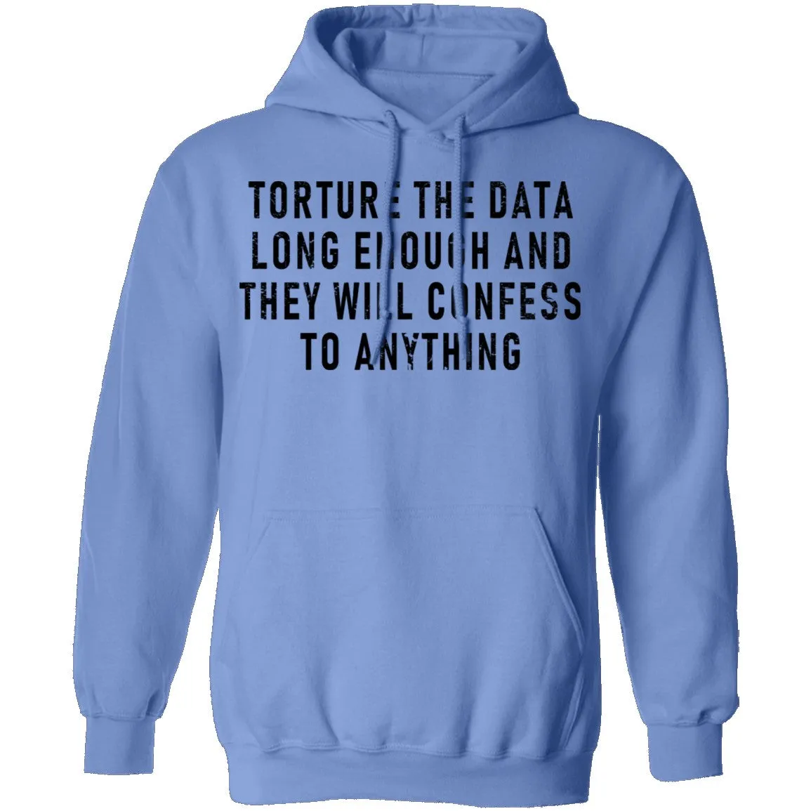 Torture The Data Long Enough And They Will Confess To Anything T-Shirt
