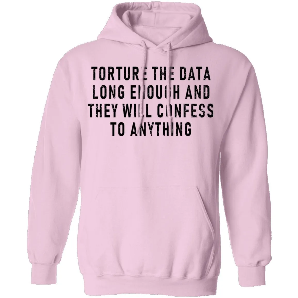 Torture The Data Long Enough And They Will Confess To Anything T-Shirt