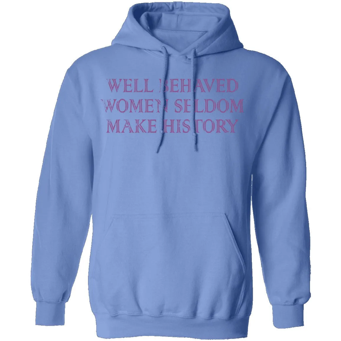 Well Behaved Women Seldom Make History T-Shirt