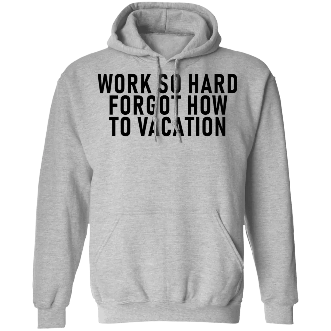 Work So Hard Forgot How To Vacation T-Shirt