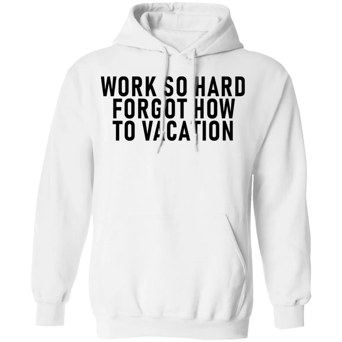 Work So Hard Forgot How To Vacation T-Shirt